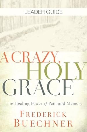 Bild des Verkufers fr Crazy, Holy Grace : The Healing Power of Pain and Memory zum Verkauf von GreatBookPricesUK