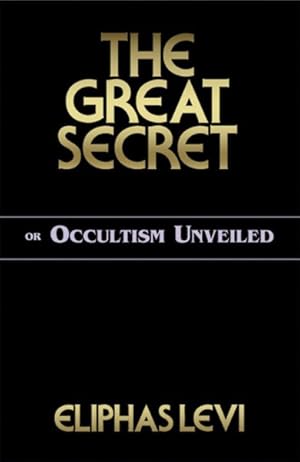 Seller image for Great Secret : Or Occultism Unveiled for sale by GreatBookPricesUK