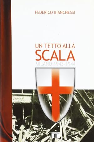 Seller image for Un tetto alla Scala Milano 1943-1944 for sale by Di Mano in Mano Soc. Coop