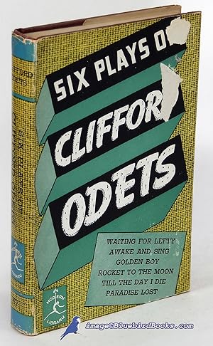 Six Plays of Clifford Odets: Waiting for Lefty, Awake & Sing!, Till the Day I Die, Paradise Lost,...