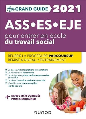 mon grand guide pour entrer en école du travail social ; ASS, ES, EJE (édition 2021)