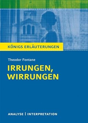 Königs Erläuterungen: Textanalyse und Interpretation zu Fontane. Irrungen, Wirrungen. Alle erford...