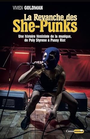 Seller image for la revanche des she-punks ; une histoire fministe de la musique, de Poly Styrene  Pussy Riot for sale by Chapitre.com : livres et presse ancienne