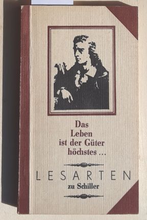 Lesarten zu Schiller : Das Leben ist der Güter höchstes .