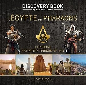 Assassin's Creed : discovery book ; l'Egypte des pharaons ; l'histoire est notre terrain de jeu