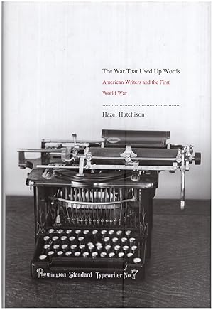 The War That Used Up Words: American Writers and the First World War