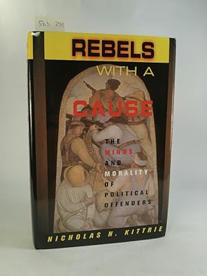 Bild des Verkufers fr Rebels With A Cause. The Minds And Morality Of Political Offenders. [Neubuch] zum Verkauf von ANTIQUARIAT Franke BRUDDENBOOKS