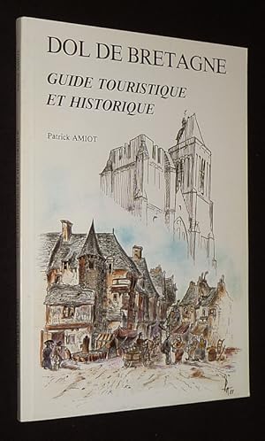 Image du vendeur pour Dol de Bretagne : Guide touristique et historique mis en vente par Abraxas-libris