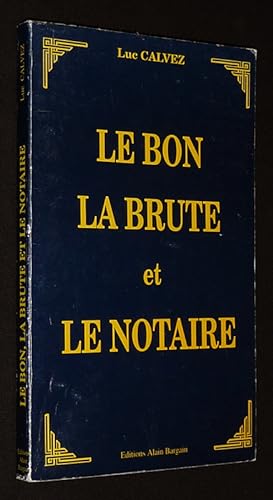 Imagen del vendedor de Le Bon, la Brute et le Notaire a la venta por Abraxas-libris