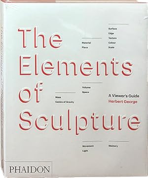 The Elements of Sculpture; A Viewer's Guide