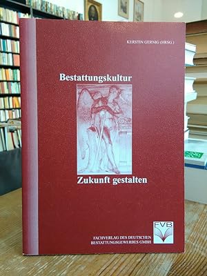 Bestattungskultur - Zukunft gestalten. Dokumentation der Fachtagung in Erfurt vom 16.-17. Oktober...