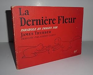 Image du vendeur pour La dernire fleur. Parabole en images par James Thurber, traduite par Albert Camus. Paris. NRF. Gallimard. 1952. mis en vente par Mesnard - Comptoir du Livre Ancien