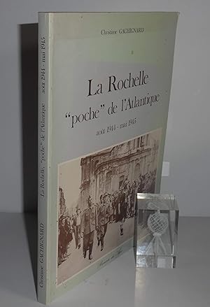Image du vendeur pour La Rochelle poche de l'Atlantique. Aot 1944 - mai 1945. Rumeur des Ages. 1987. mis en vente par Mesnard - Comptoir du Livre Ancien