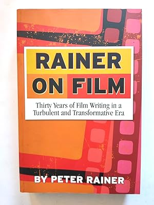 Seller image for Rainer on Film: Thirty Years of Film Writing in a Turbulent and Transformative Era for sale by PsychoBabel & Skoob Books
