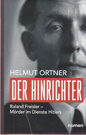 Bild des Verkufers fr Der Hinrichter. Roland Freisler - Mrder im Dienste Hitlers. zum Verkauf von Altstadt Antiquariat Goslar