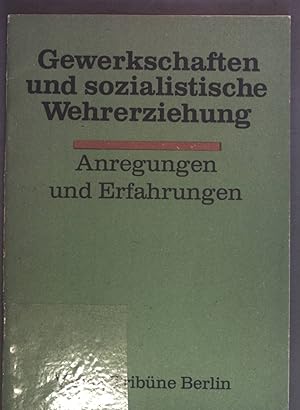 Imagen del vendedor de Gewerkschaften und sozialistische Wehrerziehung. Anregungen und Erfahrungen. a la venta por books4less (Versandantiquariat Petra Gros GmbH & Co. KG)