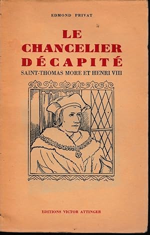 Image du vendeur pour LE CHANCELIER DECAPITE -SAINT THOMAS MORE ET HENRI VIII mis en vente par Librairie l'Aspidistra