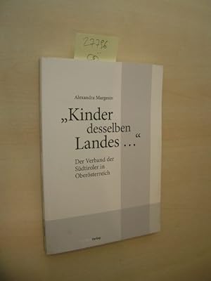 Bild des Verkufers fr "Kinder desselben Landes .". Der Verband der Sdtiroler in Obersterreich. zum Verkauf von Klaus Ennsthaler - Mister Book