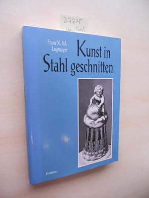 Kunst in Stahl geschnitten. Der Eisenschnitt von der Antike bis zum Verfall Ende des 18. Jahrhund...