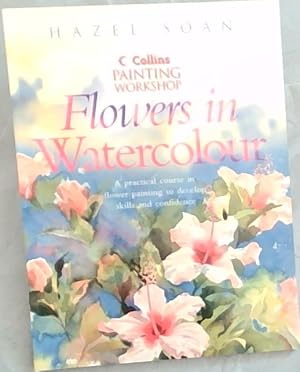 Seller image for Flowers in Watercolour (Collins Painting Workshop) for sale by Chapter 1