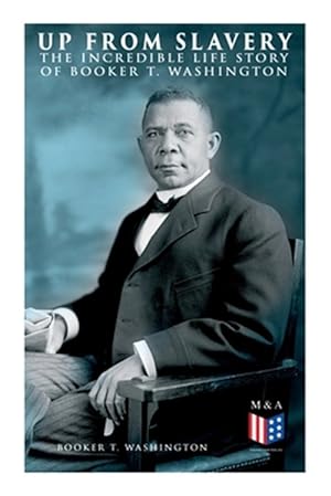 Seller image for Up from Slavery : The Incredible Life Story of Booker T. Washington for sale by GreatBookPrices