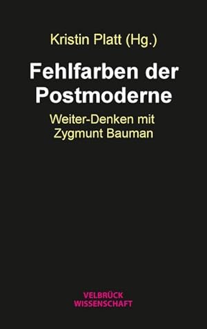 Seller image for Fehlfarben der Postmoderne : Weiter-Denken mit Zygmunt Bauman for sale by AHA-BUCH GmbH