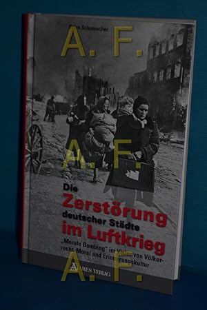 Bild des Verkufers fr Die Zerstrung deutscher Stdte im Luftkrieg , "Morale Bombing" im Visier von Vlkerrecht, Moral und Erinnerungskultur zum Verkauf von Antiquarische Fundgrube e.U.