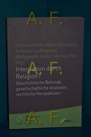 Bild des Verkufers fr Integration durch Religion? , geschichtliche Befunde, gesellschaftliche Analysen, rechtliche Perspektiven (Religion - Wirtschaft - Politik Band 10) zum Verkauf von Antiquarische Fundgrube e.U.