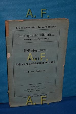 Imagen del vendedor de Erluterungen zu Kant's Kritik der praktischen Vernunft : Philosophische Bibliothek oder Sammlung der Hauptwerke der Philosophie alter und neur Zeit, 8. Band a la venta por Antiquarische Fundgrube e.U.