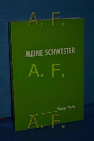 Seller image for Meine Schwester / MIT WIDMUNG von Walter Meier for sale by Antiquarische Fundgrube e.U.