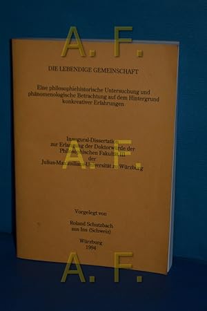 Bild des Verkufers fr Die lebendige Gemeinschaft , eine philosophiehistorische Untersuchung und phnomenologische Betrachtung auf dem Hintergrund konkreativer Erfahrungen. zum Verkauf von Antiquarische Fundgrube e.U.