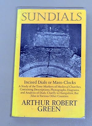 Sundials: Incised Dials or Mass-Clocks. A Study of the Time-Markers of Medieval Churches, Contain...