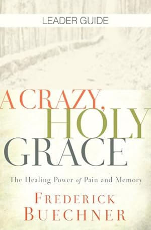 Bild des Verkufers fr Crazy, Holy Grace : The Healing Power of Pain and Memory zum Verkauf von GreatBookPrices