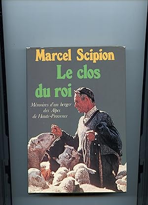 LE CLOS DU ROI . Mémoires d'un berger des Alpes de Haute - Provence . Postface de Nicole Ciravégna