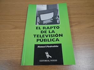 Seller image for El rapto de la televisin pblica. for sale by Librera Camino Bulnes