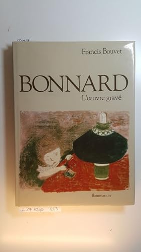 Imagen del vendedor de Bonnard : L'oeuvre grav. Catalogue complet. a la venta por Gebrauchtbcherlogistik  H.J. Lauterbach