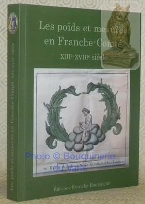 Image du vendeur pour Les poids et mesures en Franche-Comt, XIIIe - XVIIIe sicle. Actes de la journe d'tude de Jussey, 26 ma 2018. Avec le soutien dela Fondation pour la protection du patrimoine culturel, historique et artisanal, Lausanne. mis en vente par Bouquinerie du Varis