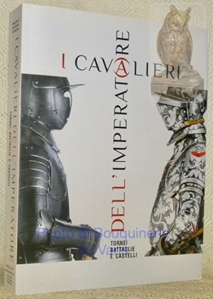 Bild des Verkufers fr I Cavalieri dell'Imperatore. Tornei, Battaglie e Castelli. zum Verkauf von Bouquinerie du Varis