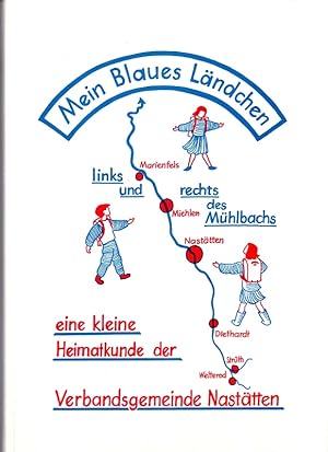 Mein Blaues Ländchen links und rechts des Mühlbachs. Eine kleine Heimatkunde der Verbandsgemeinde...