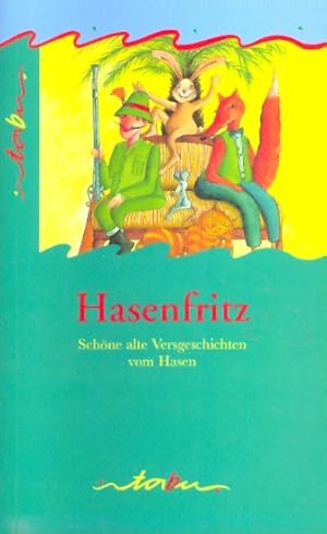 Hasenfritz : Schöne alte Versgeschichten vom Hasen ;.