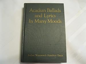 Acadian Ballads and Lyrics In Many Moods