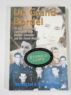 Image du vendeur pour Un Grand Bordel: an RAF Airgunner's experiences with Bomber Command and the French Maquis mis en vente par Cotswold Internet Books