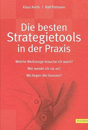 Bild des Verkufers fr Die besten Strategietools in der Praxis: Welche Werkzeuge brauche ich wann?, Wie wende ich sie an?, Wo liegen die Grenzen?. zum Verkauf von Antiquariat Bernhardt