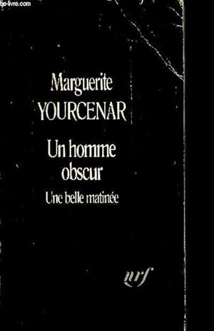 Bild des Verkufers fr Un homme obscur Une belle matine zum Verkauf von Le-Livre