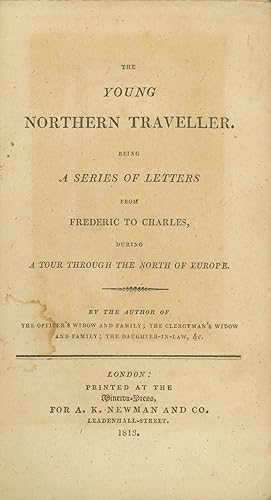 The Young Northern Traveller. Being a Series of Letters from Frederic to Charles, During a Tour T...