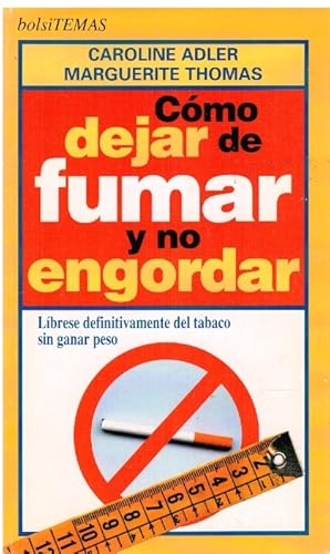 Bild des Verkufers fr Cmo dejar de fumar y no engordar. Lbrese definitivamente del tabaco sin ganar peso zum Verkauf von Librera Dilogo