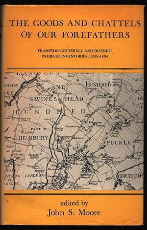 The Goods and Chattels of our Forefathers. Frampton Cotterell and District Probate Inventories, 1...