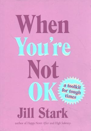 Bild des Verkufers fr When You're Not OK : A Toolkit for Tough Times zum Verkauf von GreatBookPrices