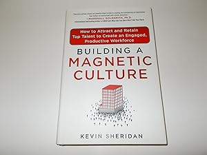 Immagine del venditore per Building a Magnetic Culture: How to Attract and Retain Top Talent to Create an Engaged, Productive Workforce venduto da Paradise Found Books