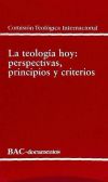 La teología hoy: perspectivas, principios y criterios